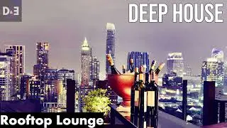 ROOFTOP LOUNGE - DEEP HOUSE MIX ' By Gentleman