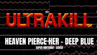ULTRAKILL | Heaven Pierce Her - Deep Blue | SNES Cover (Read Description)