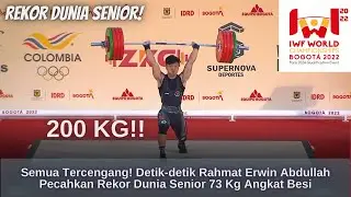 Detik-Detik Rahmat Erwin Abdullah PECAHKAN REKOR DUNIA SENIOR 73 Kg Angkat Besi