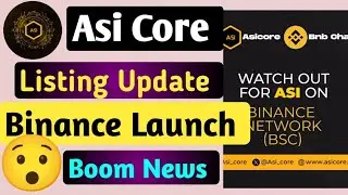 ASI Core Listing Update || Binance Launch || Boom News || Asi Core