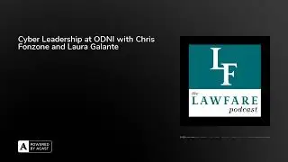 Cyber Leadership at ODNI with Chris Fonzone and Laura Galante