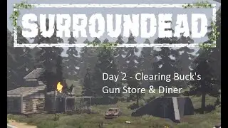 Playing SurrounDead 2026 Day 2 Cleared Bucks Gun Store & Diner