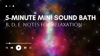 5 Minute Crystal Singing Bowl Sound Bath | B, D & E Notes for Relaxation & Healing