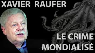 Xavier Raufer : Le crime mondialisé