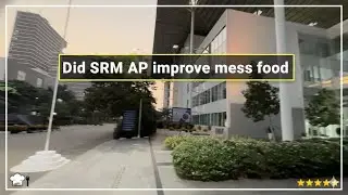 Did SRM AP university improve there mess food 🍛 quality after students protest ?