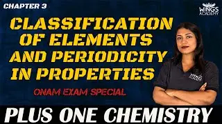 CLASSIFICATION OF ELEMENTS AND PERIODICITY IN PROPERTIES | PLUS ONE CHEMISTRY | CHAPTER 3 |