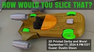 How Would You Slice That? - The 3D Printed Derby and More with Dustin Dixon