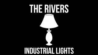 The Rivers - Industrial Lights