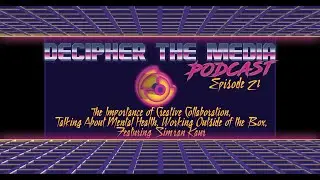 Decipher the Media Podcast #21: The Importance of Creative Collaboration... Featuring Simran Kaur
