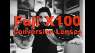 Fujifilm X100 Conversion Lenses
