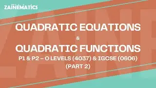 КВАДРАТНЫЕ УРАВНЕНИЯ И ФУНКЦИИ | LEC 2 | P1 P2 | УРОВНИ O (4037) & IGCSE (0606) | 2025 | Сэр Эйсар