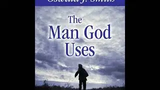 The Man God Uses by Oswald J. Smith