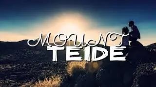 Mount Teide/ El Teide &ndash; Spain&rsquo;s Highest Mountain!