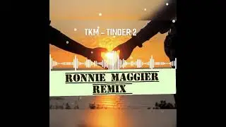TKM - Tinder 2 ( Ronnie Maggier Remix 2023)