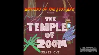 SCTC Writing 6 The Writer&rsquo;s of The Lost Arc presents &ldquo;The Temple of Zoom Phase 1&rdquo; 1