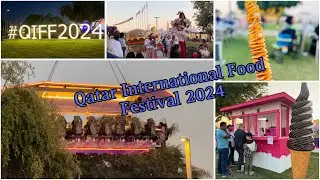 Qatar International Food Festival 2024 | EXPO 2023 #qatar #viralvideo #travelvlog #trending