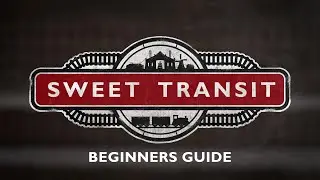 Sweet Transit &ndash; General Beginner Tips! - Back On Track Tutorial Series