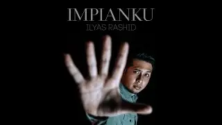 ILYAS RASHID - IMPIANKU (OFFICIAL MUSIC VIDEO)