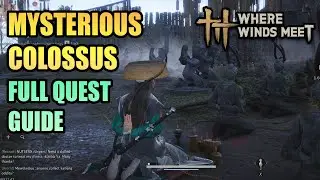 Mysterious Colossus - Gleaming Abyss Full Quest Guide WHERE WINDS MEET