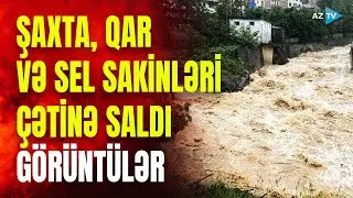 8 dərəcə ŞAXTA, GÜCLÜ QAR VƏ SEL: sakinlər təxliyə edildi - SON MƏLUMATLAR