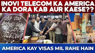 Inovi Telecom Ka America Ka Dora Kab Aur Kaese?? | America Kay VISAs Mil Rahe Hain