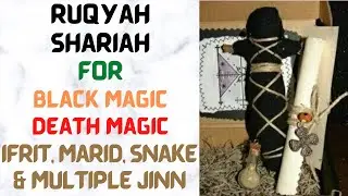 Ruqyah for Black Magic, Ruqyah for Death Magic, Ruqyah for Deadly Spell and Ruqyah for Multiple Jinn