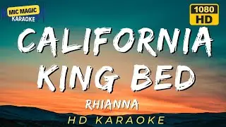 ✨🎤CALIFORNIA KING BED - RIHANNA 🛌🎶 ✨ (HD KARAOKE VERSION)