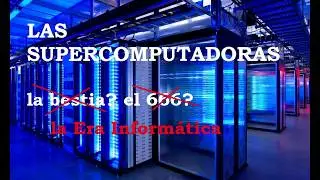 Las Supercomputadoras, la bestia?, el 666?