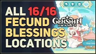 All 16 Fecund Blessings Genshin Impact