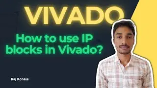 How to Use IP Blocks in Vivado | Step-by-Step Guide to IP Integration in FPGA Design