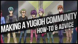 How to Make a Local Yu-Gi-Oh Community! Guide & Advice