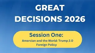Great Decisions: America and the World: Trump 2.0 Foreign Policy