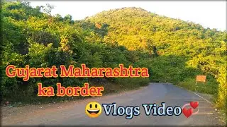 Gujarat Maharashtra ka Border || Terrace ka Vlogs video || पहाड़ पर का वीडियो ||Shambhubhai Vlogs