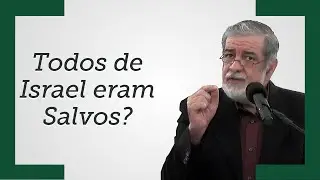 [Todos de Israel eram Salvos?] - Augustus Nicodemus (Trecho)