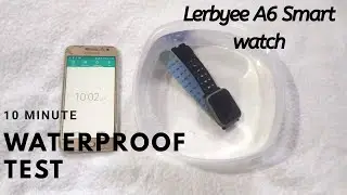 Lerbyee A6 Smart Watch 2020 | 10 minute Waterproof Test | WSIP |