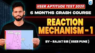 🔴Parthav 1.0:Reaction Mechanism - 1 | Full Concept & PYQ Practice | IISER Aptitude Test 2026|ClassPe