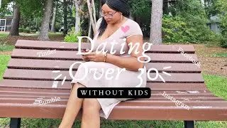 Dating Over 30 Without Kids| Baby Mama Drama+Story Time #dating #datingapps