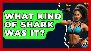 What Kind Of Shark Was It? - Action Sports Arena