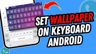 How To Set Wallpaper On Keyboard Android | Keyboard Background