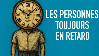 La Psychologie des Personnes Toujours en Retard