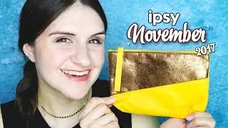 IPSY November 2017 Unbagging + Try On | Emelia Kate
