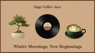 Sage Playlist ☕❄️ Winter Mornings, New Beginnings for Study, Reading, Relax · Cozy Coffee Jazz