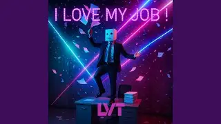 I Love My Job !