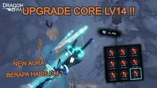 Dragon Raja SEA - Finally New Aura Core Lv14 I Spent How Much Dm ?