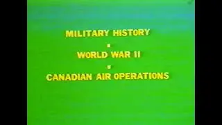 World War II - Canadian Air Operations (1983 Canadian Forces Film)