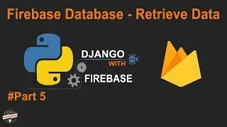 Python Django with Google Firebase Tutorial: Firebase Database Retrieve Data to template #Part5