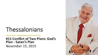 Thessalonians: #15 Conflict of Two Plans: God's Plan - Satan's Plan