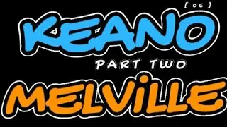 Keano Vs Melville - Part 2 [ o6 ]
