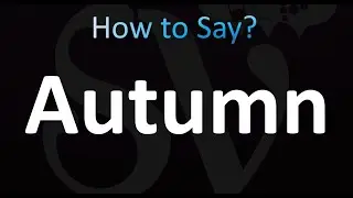 How to Pronounce Autumn (Correctly!)