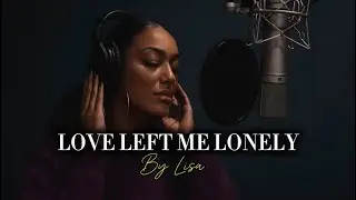 Lisa-Love Left Me Lonely | Emotional Song (Official Lyrics Video)